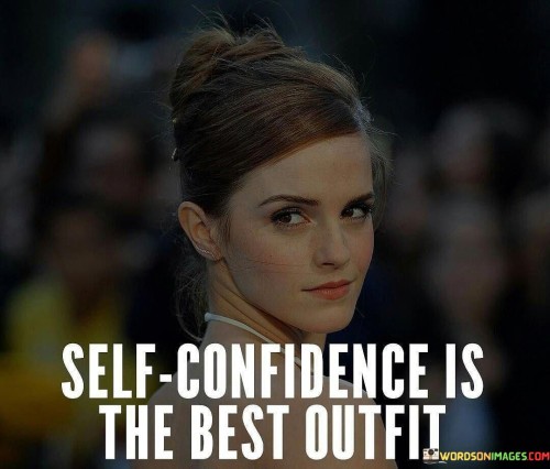 Self Confidence Is The Best Outfit Quotes