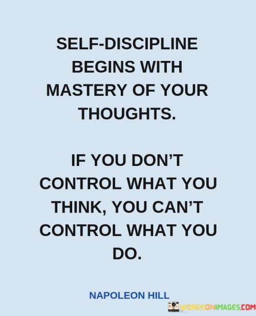 Self Discipline Begins With Mastery Of Your Thoughts Quotes
