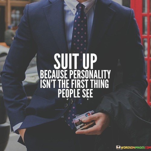 Shut Up Because Personality Isn't The First Thing People See Quotes