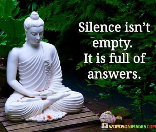 Silence-Isnt-Empty-It-Is-Full-Of-Answers-Quotes.jpeg