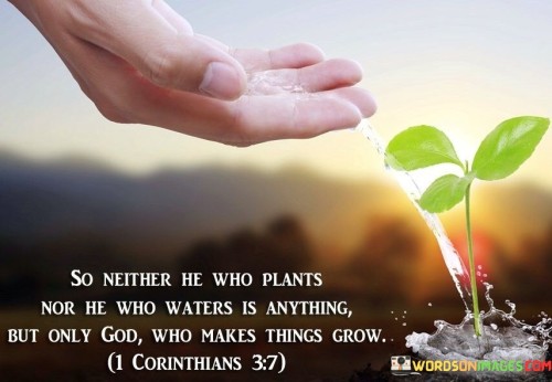 So Neither He Who Plants Nor He Who Waters In Anything Quotes