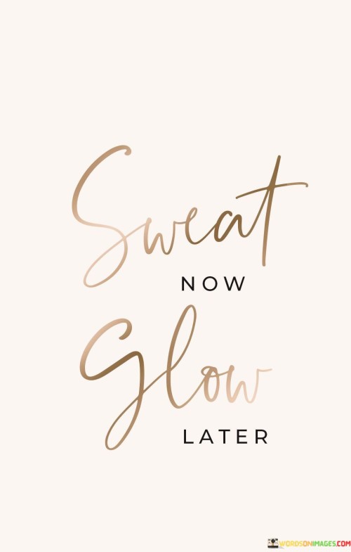 Sweet Now Glow Later Quotes