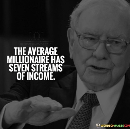 The Average Millionaire Has Seven Streams Of Income Quotes