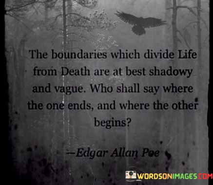 The-Boundaries-Which-Divide-Life-From-Death-Are-At-Best-Shadowy-And-Vague-Quotes.jpeg