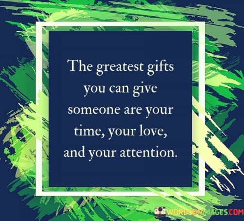 The Greatest Gifts You Can Give Someone Are You Quotes