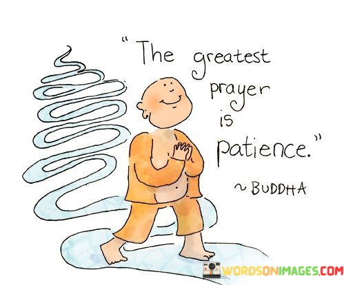 The-Greatest-Prayer-Is-Patience-Quotes.jpeg