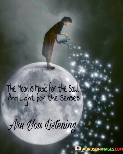 The Moon Is Magic For The Soul And Light Quotes