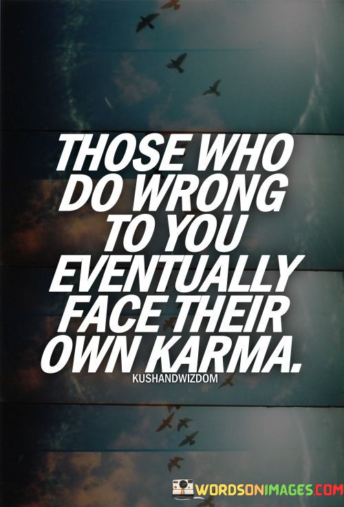 Those-Who-Do-Wrong-To-You-Eventually-Face-Their-Own-Karma-Quotes.jpeg