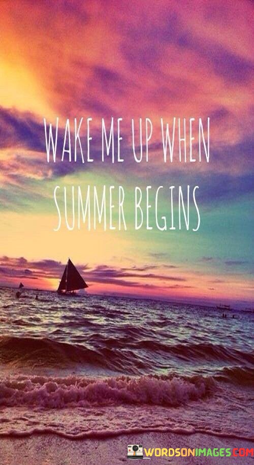 Wake-Me-Up-When-Summer-Begins-Quotes.jpeg