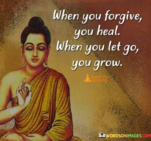 When-You-Forgive-You-Heal-When-You-Let-Go-You-Grow-Quotes.jpeg
