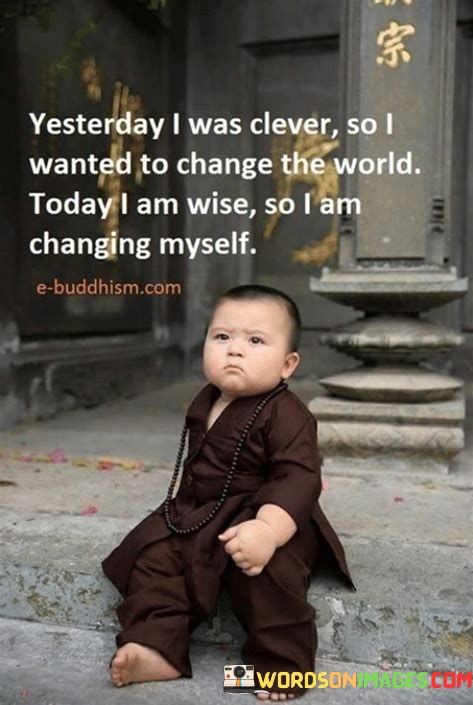 Yesterday-I-Was-Clever-So-I-Wanted-To-Change-The-World-Quotesce294b3dbf18c12f.jpeg