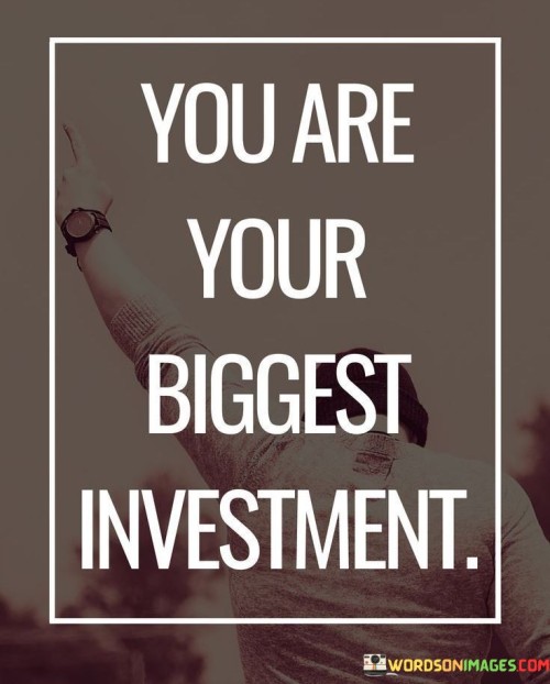 You-Are-Your-Biggest-Investment-Quotes.jpeg