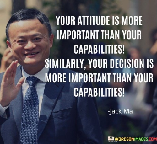 Your-Attitude-Is-More-Important-Than-Your-Capabilities-Quotes.jpeg