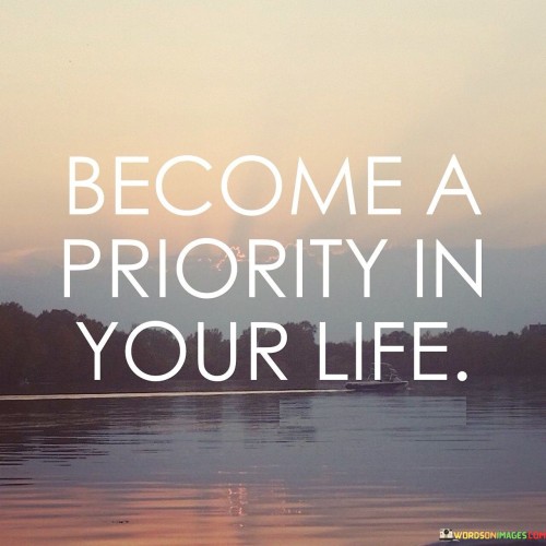 Become A Priority In Your Life