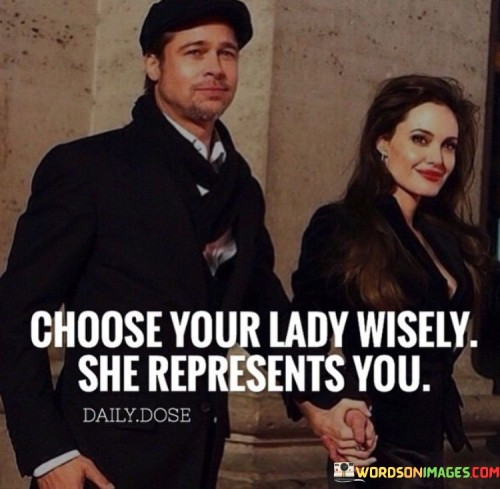 Choose-Your-Lady-Wisely-She-Represents-You-Quotes.jpeg