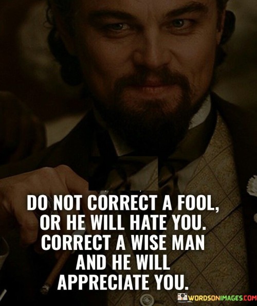 Don-Not-Correct-A-Fool-Or-He-Will-Hate-You-Quotes