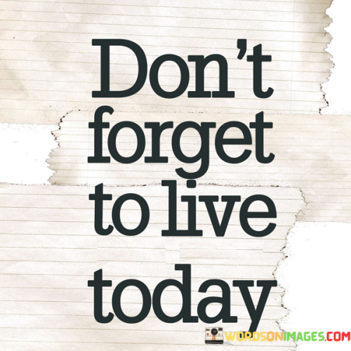 Dont-Forget-To-Live-Your-Dream-Today-Quotes.png