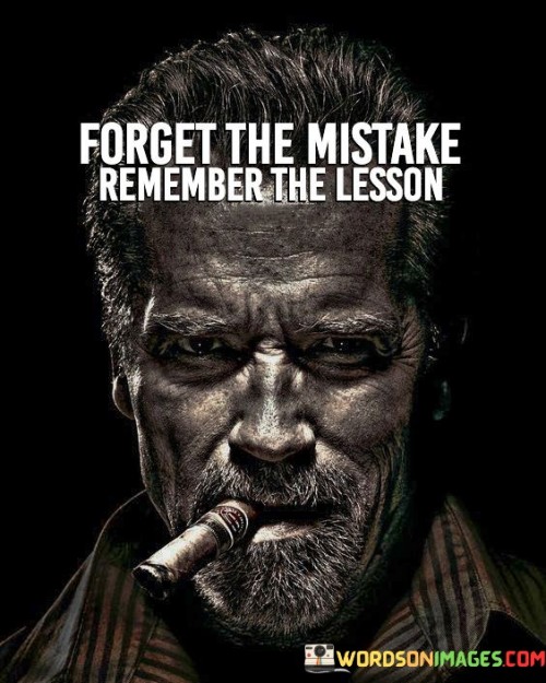 Forget-The-Mistake-Remember-The-Lesson.jpeg