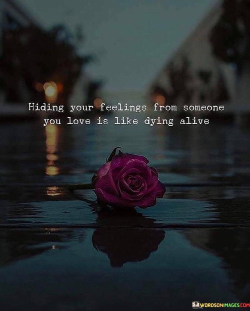Hiding-Your-Feelings-From-Someone-You-Love-Is-Like-Dying-Alive-Quotes.jpeg