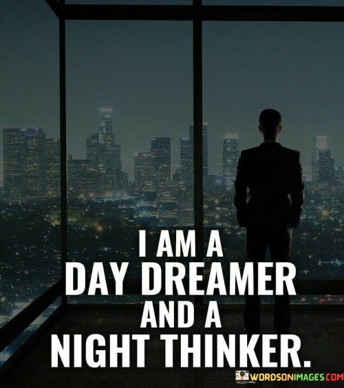 I-Am-A-Day-Dreamer-And-A-Night-Thinker-Quotes.jpeg