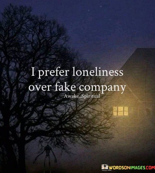 I-Prefer-Loneliness-Over-Fake-Company-Quotes.jpeg