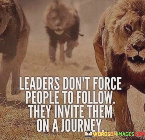 Leaders Don't Force People To Follow Quotes