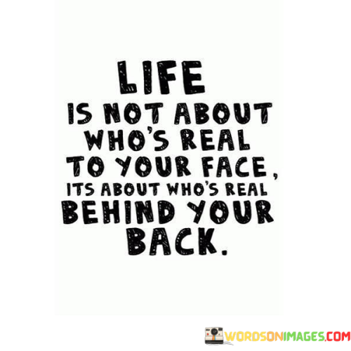 Life-Is-Not-About-Whos-Real-To-Your-Face-Quotes