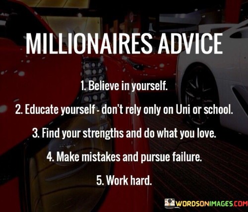 Millionaires Advice Believe In Yourself Educate Yourself Don't Rely Only On Uni Quotes