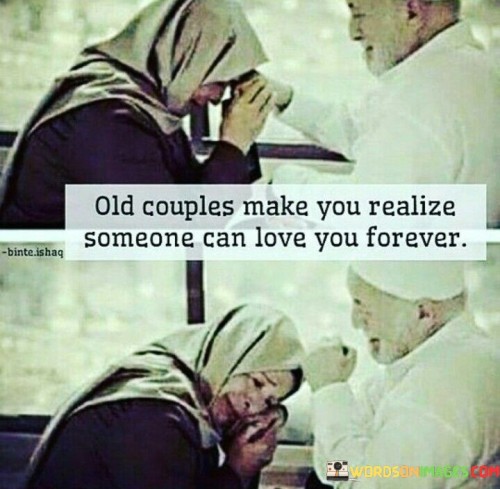 The quote "Old Couples Make You Realize Someone Can Love You Forever" conveys a powerful message in its brevity. In the first 40 words, it suggests that observing elderly couples who have stood the test of time in their relationship serves as a poignant reminder that enduring love is possible.

In the second 40-word paragraph, the quote highlights the idea that love can transcend the challenges and hardships that life may bring. It encourages us to believe in the possibility of lasting and unwavering love, inspiring hope and optimism in our own relationships.

Lastly, this quote prompts us to reflect on the beauty of lifelong commitment and the profound bond that can develop between two people. It reminds us that love has the capacity to persist and deepen over the years, offering a source of inspiration and reassurance in our own pursuit of lasting love.