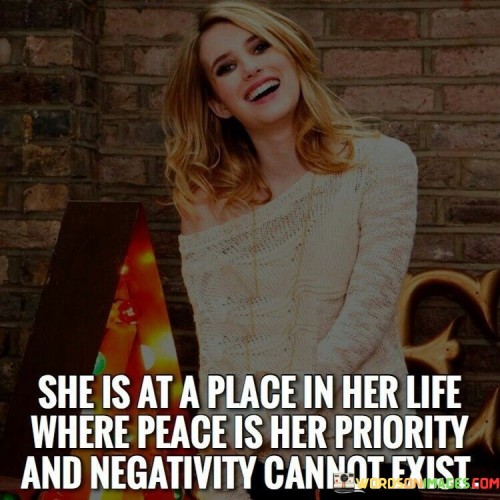 She Is At A Place In Her Life Where Peace Is Her Priority Quotes