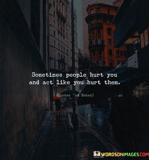 Sometime People Hurt You Quotes