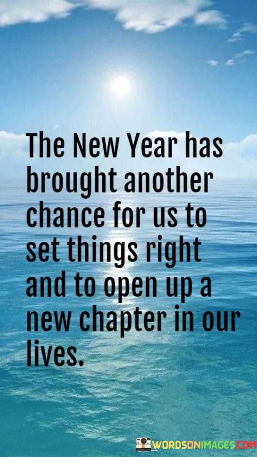 The New Year Has Brought Another Chance For Us Quotes