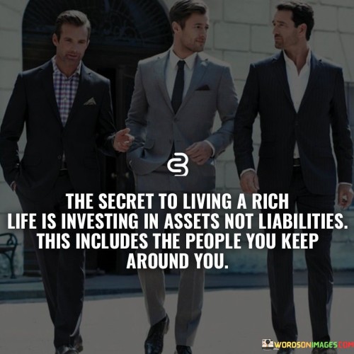 The-Secret-To-Living-A-Rich-Life-Is-Investing-In-Assets-Not-Liabilities-Quotes.jpeg
