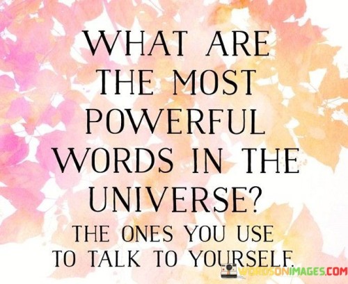 What Are The Most Powerful Words In The Universe Quotes