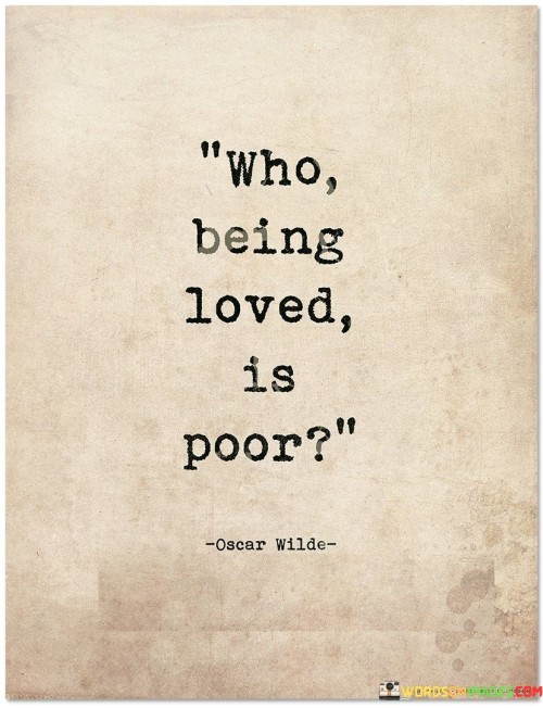 Who-Being-Loved-Is-Poor-Quotes.jpeg