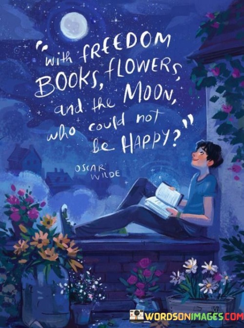 With Freedom Books Flowers And Moon Who Could Not Be Happy Quotes