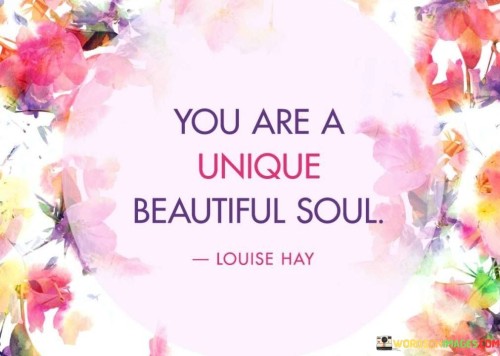 You-Are-A-Unique-Beatiful-Soul-Quotes.jpeg