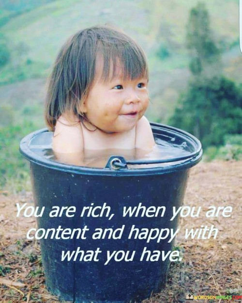 You-Are-Rich-When-You-Are-Content-And-Happy-With-What-You-Have-Quotes.jpeg