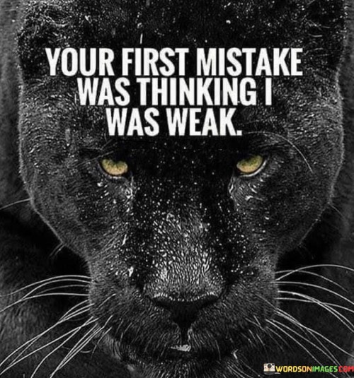 Your-First-Mistake-Was-Thinking-I-Was-Weak-Qoutes.