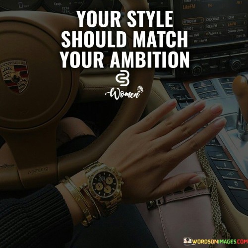 Your-Style-Should-Match-Your-Ambition.jpeg