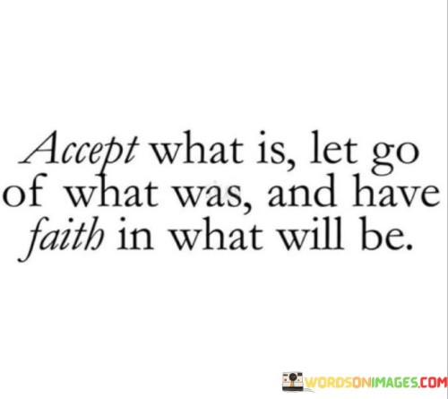 Accept-What-Is-Let-Go-Of-What-Was-And-Have-Faith-Quotes.jpeg