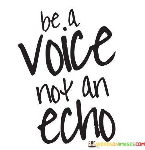 Be-A-Voice-Not-An-EchoQuotes.jpeg