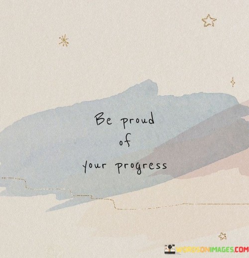 Be-Proud-Of-Your-Progress-Quotes.jpeg