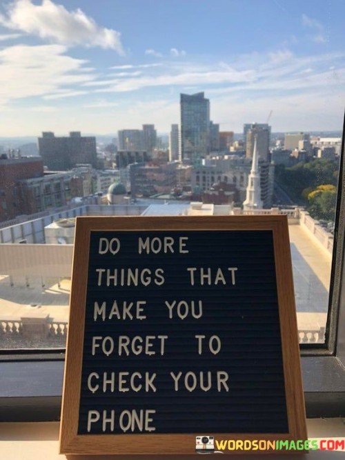 Do-More-Things-That-Forget-To-Chcek-Your-Phone-Quotes.jpeg