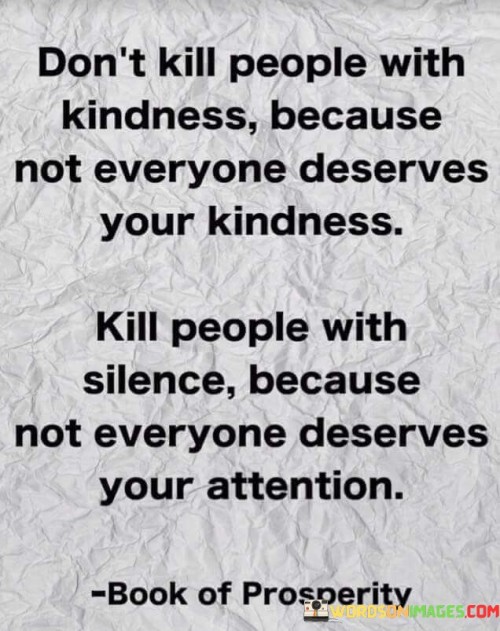 Dont-Kill-People-With-Kindness-Because-Not-Everyone-Deserves-Your-Kindness-Quotes.jpeg