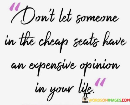 Don't Let Someone In The Cheap Seats Have An Expensive Quotes