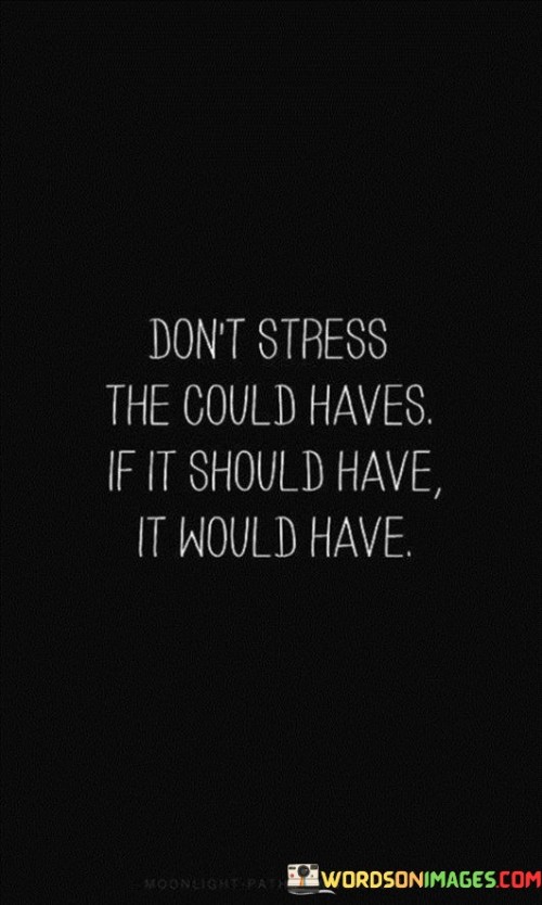 Dont-Stress-The-Could-Have-If-It-Should-Have-Quotes.jpeg