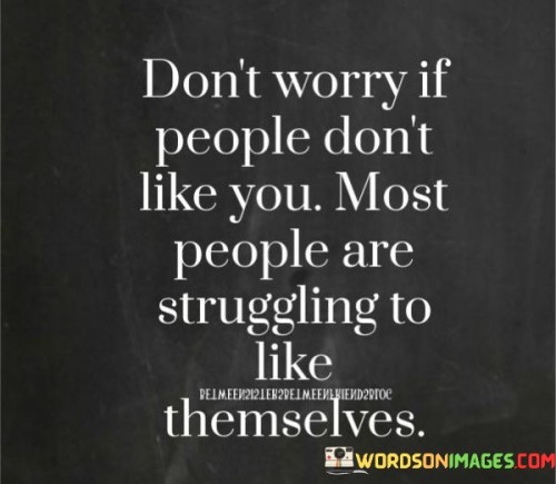Dont-Worry-If-People-Dont-Like-You-Most-People-Are-Struggling-Quotes.jpeg