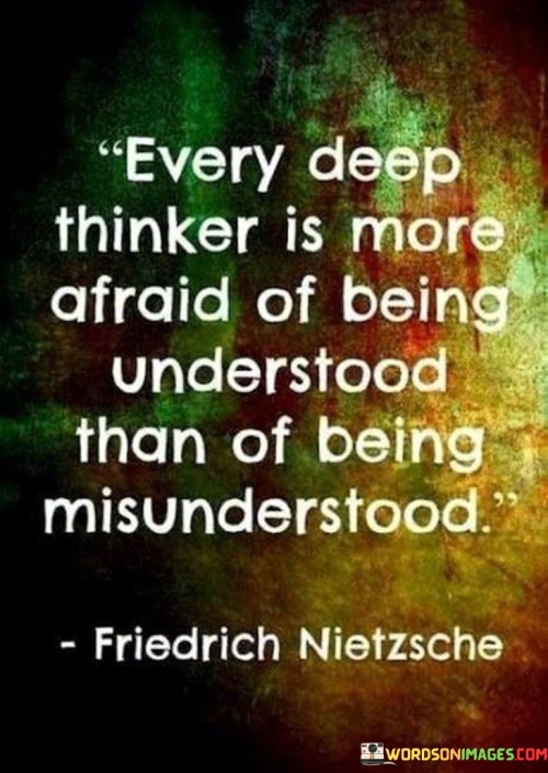Every-Deep-Thinker-Is-More-Afraid-Of-Being-Understood-Than-Of-Being-Misunderstood-Quotes.jpeg