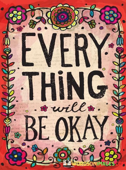 Everything-Will-Be-Okay-quotes.jpeg